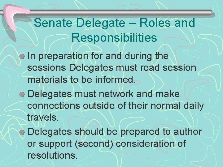 Senate Delegate – Roles and Responsibilities In preparation for and during the sessions Delegates