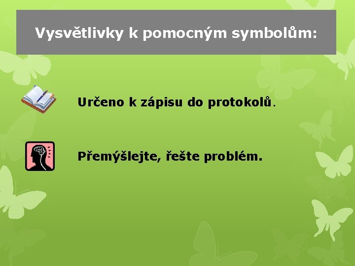 Vysvětlivky k pomocným symbolům: Určeno k zápisu do protokolů. Přemýšlejte, řešte problém. 