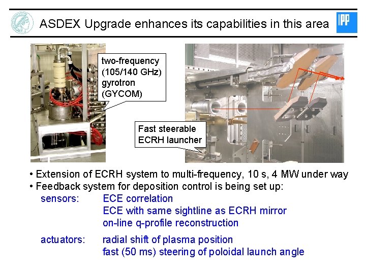 ASDEX Upgrade enhances its capabilities in this area two-frequency (105/140 GHz) gyrotron (GYCOM) Fast