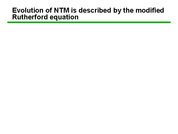 Evolution of NTM is described by the modified Rutherford equation 