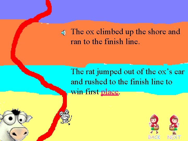 The ox climbed up the shore and ran to the finish line. The rat