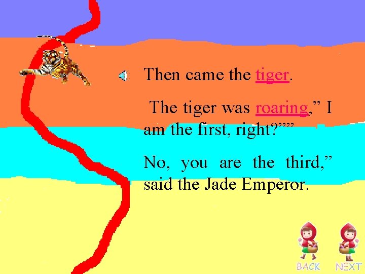 Then came the tiger. The tiger was roaring, ” I am the first, right?