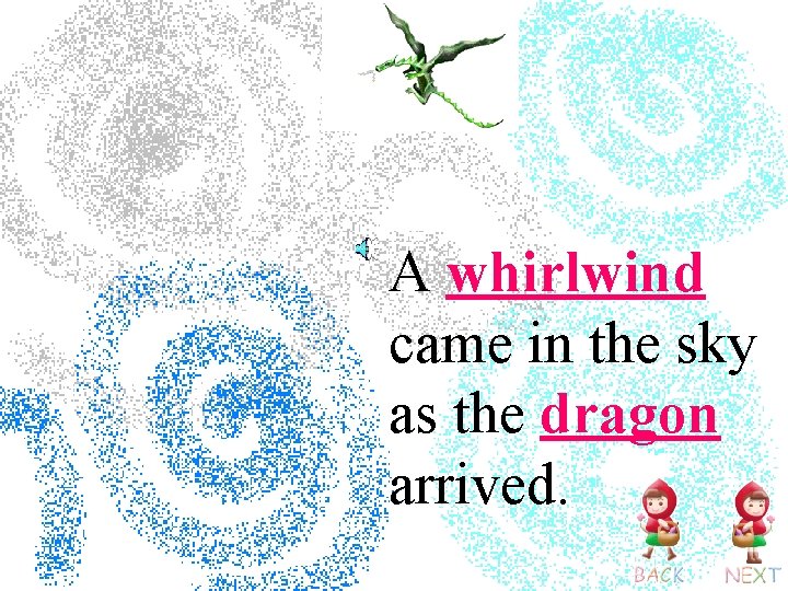 A whirlwind came in the sky as the dragon arrived. 