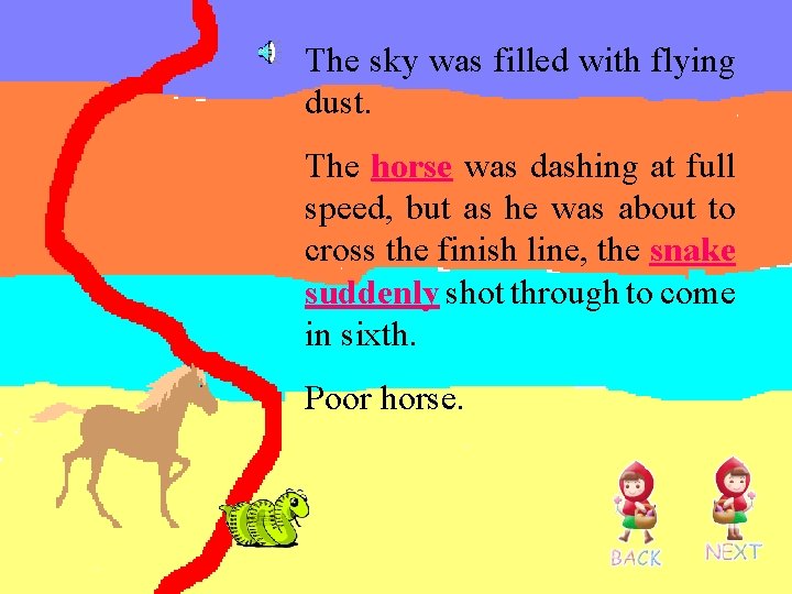 The sky was filled with flying dust. The horse was dashing at full speed,
