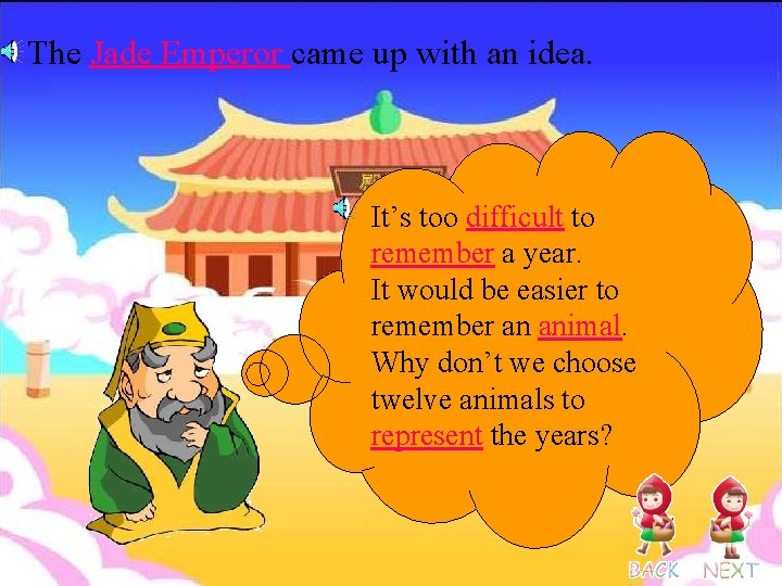 The Jade Emperor came up with an idea. It’s too difficult to remember a