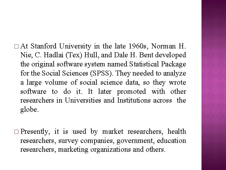 � At Stanford University in the late 1960 s, Norman H. Nie, C. Hadlai