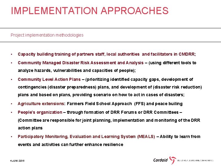 IMPLEMENTATION APPROACHES Project implementation methodologies • Capacity building training of partners staff, local authorities