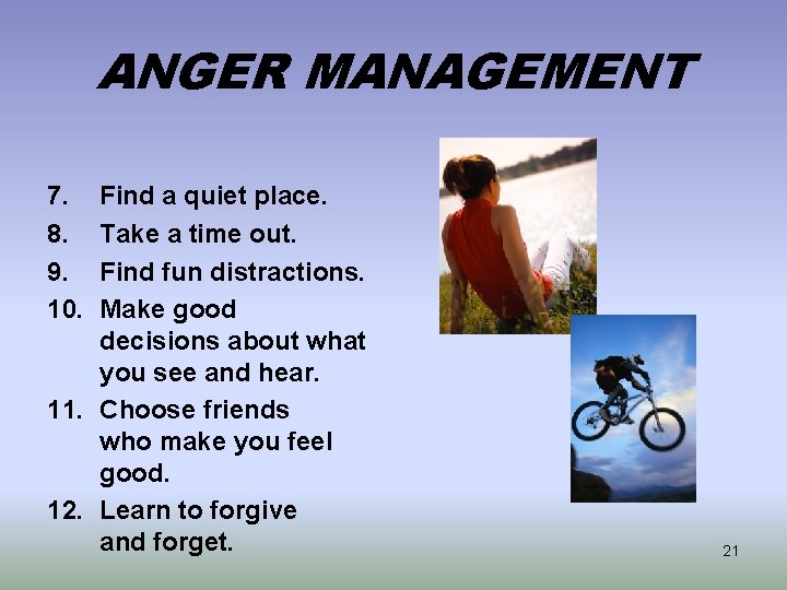 ANGER MANAGEMENT 7. 8. 9. 10. Find a quiet place. Take a time out.