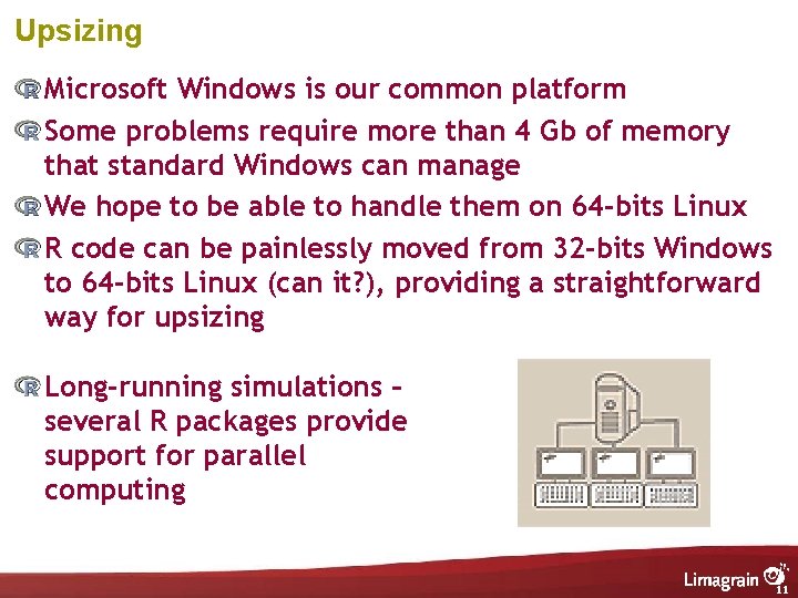 Upsizing Microsoft Windows is our common platform Some problems require more than 4 Gb