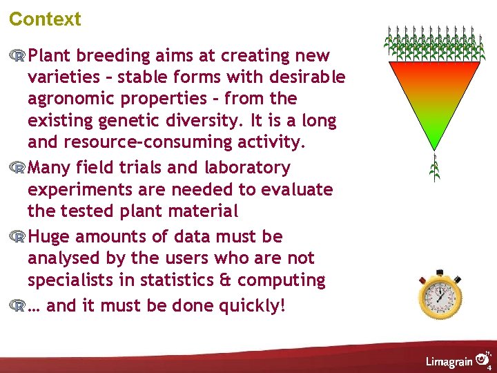 Context Plant breeding aims at creating new varieties – stable forms with desirable agronomic