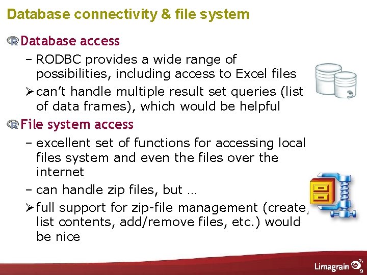 Database connectivity & file system Database access – RODBC provides a wide range of