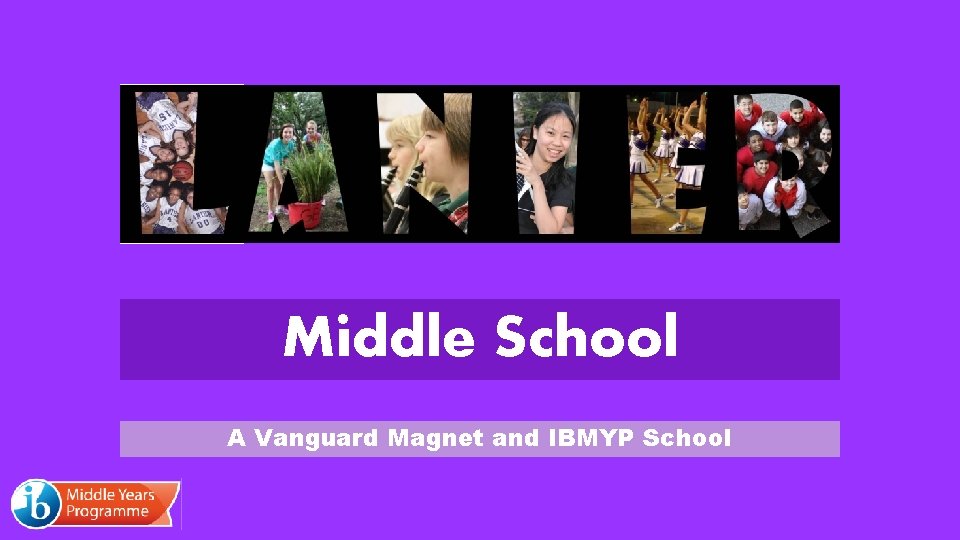 Middle School A Vanguard Magnet and IBMYP School 