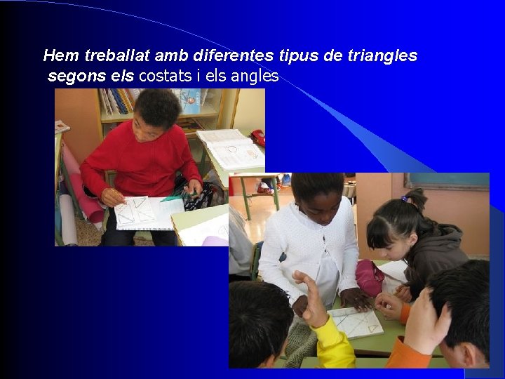 Hem treballat amb diferentes tipus de triangles segons els costats i els angles 