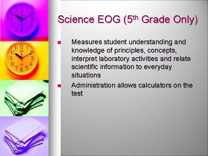 Science EOG (5 th Grade Only) n n Measures student understanding and knowledge of