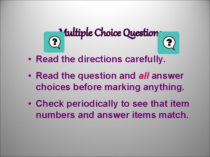 Multiple Choice Questions • Read the directions carefully. • Read the question and all