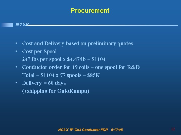Procurement NCSX • Cost and Delivery based on preliminary quotes • Cost per Spool