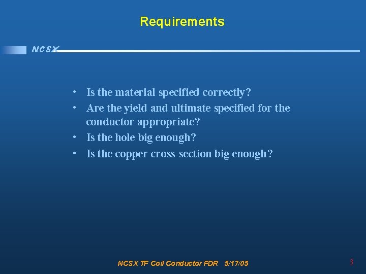 Requirements NCSX • Is the material specified correctly? • Are the yield and ultimate