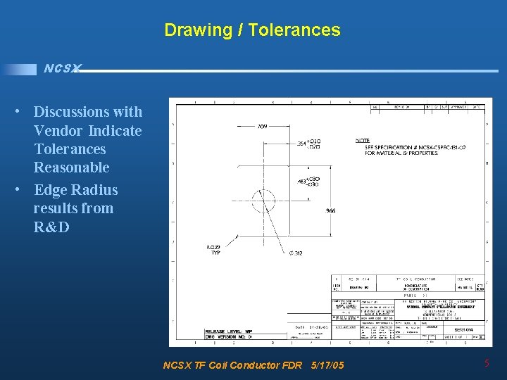Drawing / Tolerances NCSX • Discussions with Vendor Indicate Tolerances Reasonable • Edge Radius