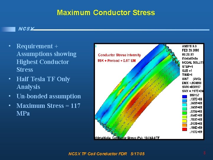 Maximum Conductor Stress NCSX • Requirement + Assumptions showing Highest Conductor Stress • Half