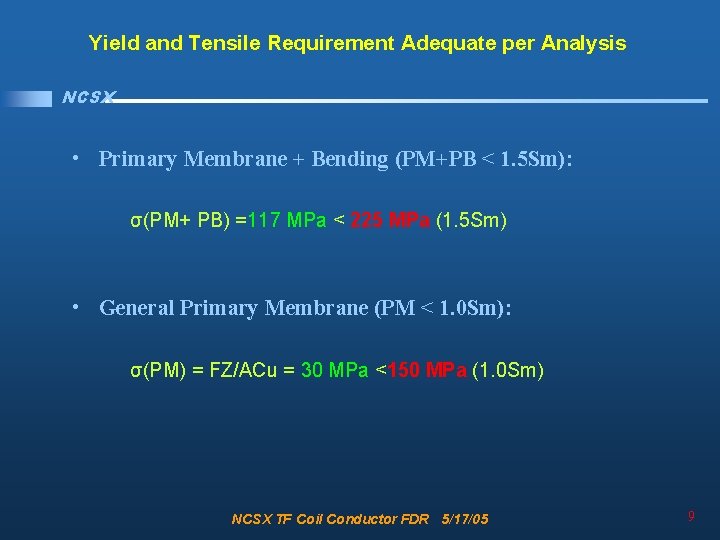 Yield and Tensile Requirement Adequate per Analysis NCSX • Primary Membrane + Bending (PM+PB