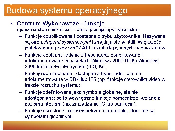Budowa systemu operacyjnego • Centrum Wykonawcze - funkcje (górna warstwa ntoskrnl. exe – części