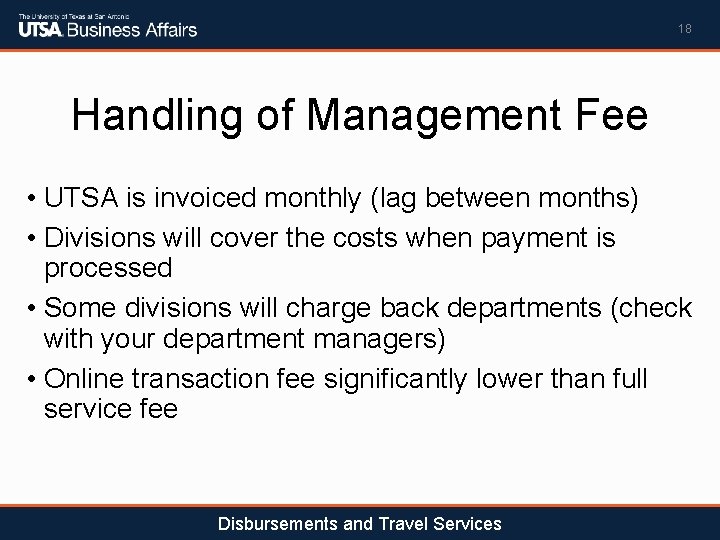 18 Handling of Management Fee • UTSA is invoiced monthly (lag between months) •