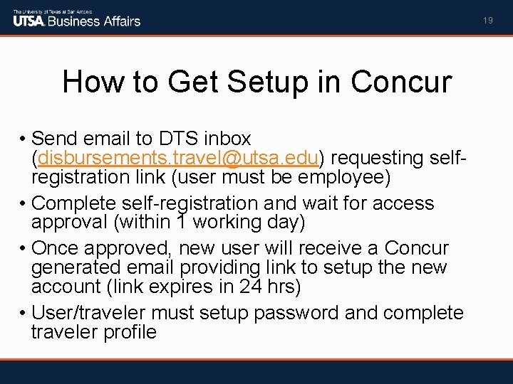 19 How to Get Setup in Concur • Send email to DTS inbox (disbursements.