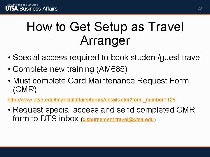 20 How to Get Setup as Travel Arranger • Special access required to book