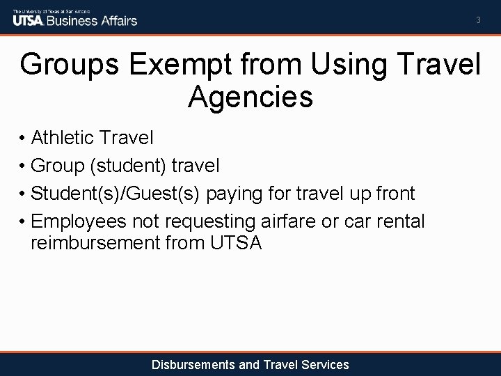 3 Groups Exempt from Using Travel Agencies • Athletic Travel • Group (student) travel