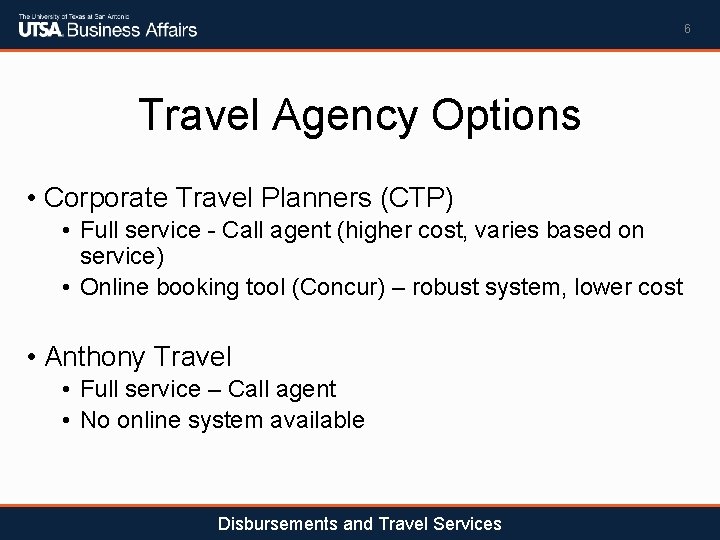 6 Travel Agency Options • Corporate Travel Planners (CTP) • Full service - Call