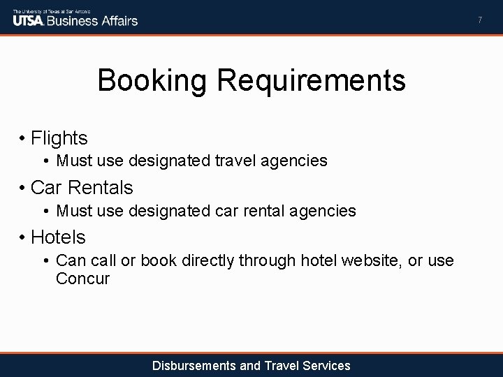 7 Booking Requirements • Flights • Must use designated travel agencies • Car Rentals