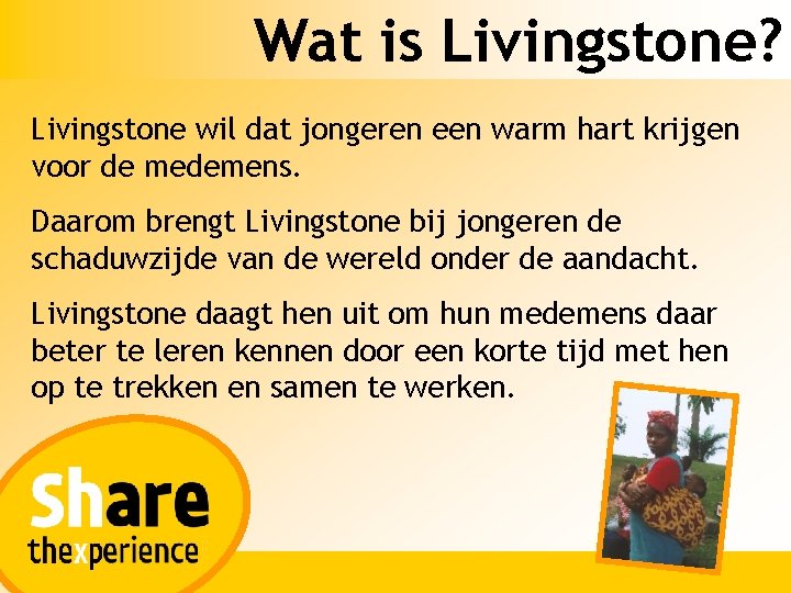 Wat is Livingstone? Livingstone wil dat jongeren een warm hart krijgen voor de medemens.