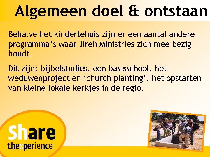 Algemeen doel & ontstaan Behalve het kindertehuis zijn er een aantal andere programma’s waar