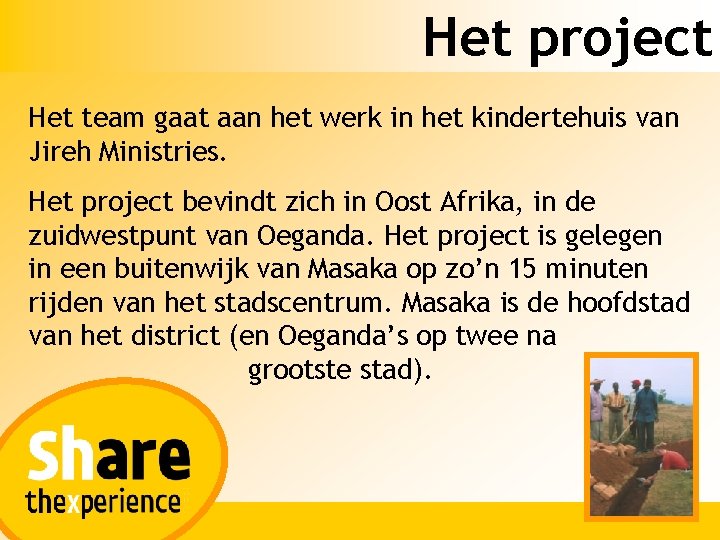 Het project Het team gaat aan het werk in het kindertehuis van Jireh Ministries.