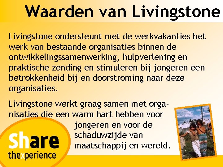 Waarden van Livingstone ondersteunt met de werkvakanties het werk van bestaande organisaties binnen de