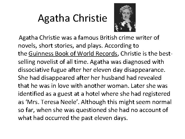 Agatha Christie was a famous British crime writer of novels, short stories, and plays.