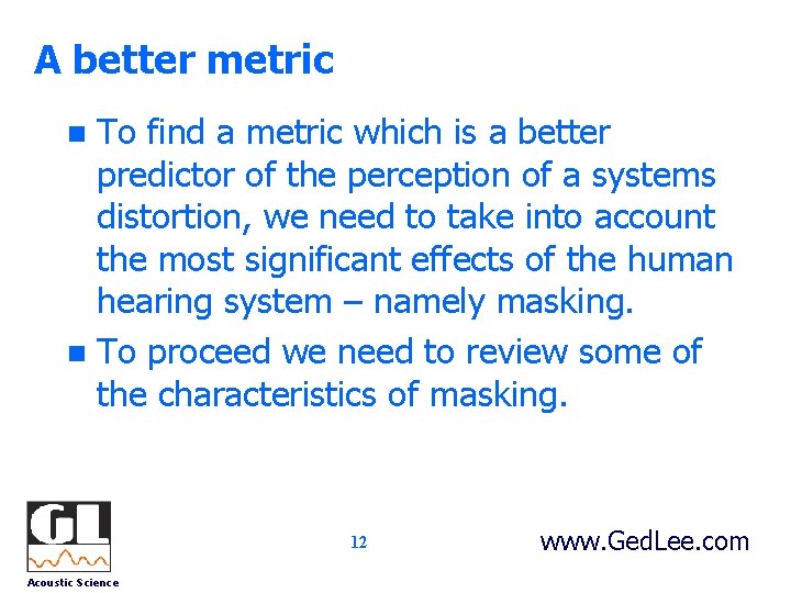 A better metric To find a metric which is a better predictor of the