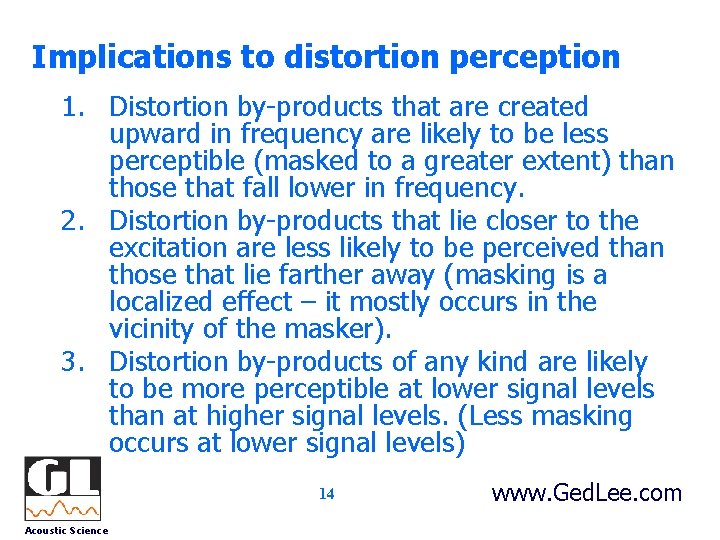 Implications to distortion perception 1. Distortion by-products that are created upward in frequency are