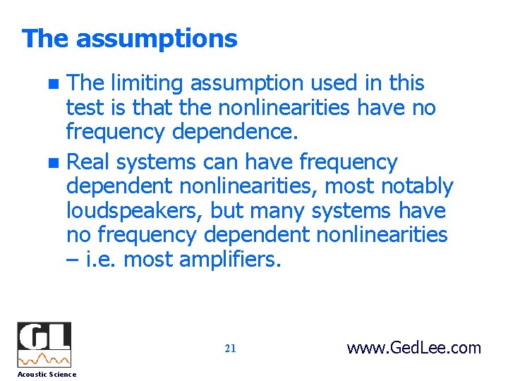 The assumptions The limiting assumption used in this test is that the nonlinearities have