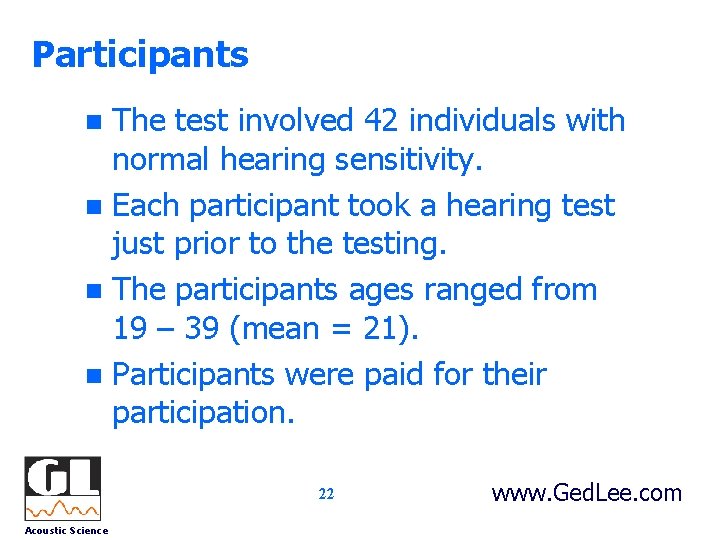 Participants The test involved 42 individuals with normal hearing sensitivity. n Each participant took