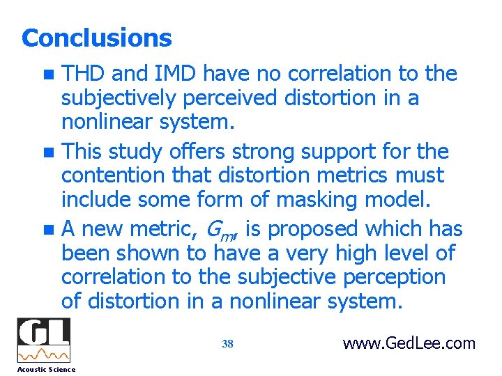 Conclusions THD and IMD have no correlation to the subjectively perceived distortion in a