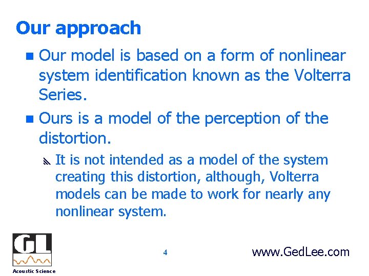 Our approach Our model is based on a form of nonlinear system identification known