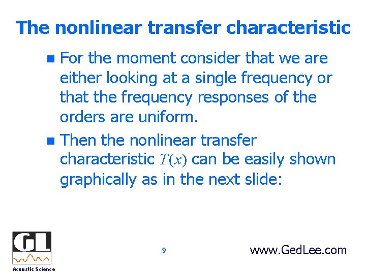 The nonlinear transfer characteristic For the moment consider that we are either looking at