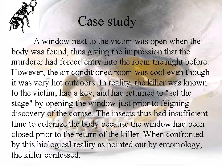 Case study A window next to the victim was open when the body was