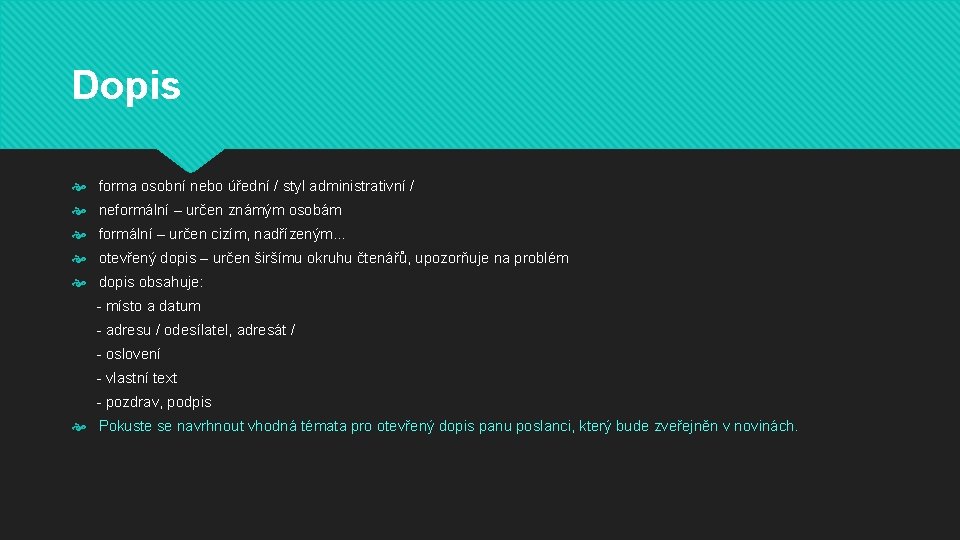 Dopis forma osobní nebo úřední / styl administrativní / neformální – určen známým osobám Dopis forma osobní nebo úřední / styl administrativní / neformální – určen známým osobám