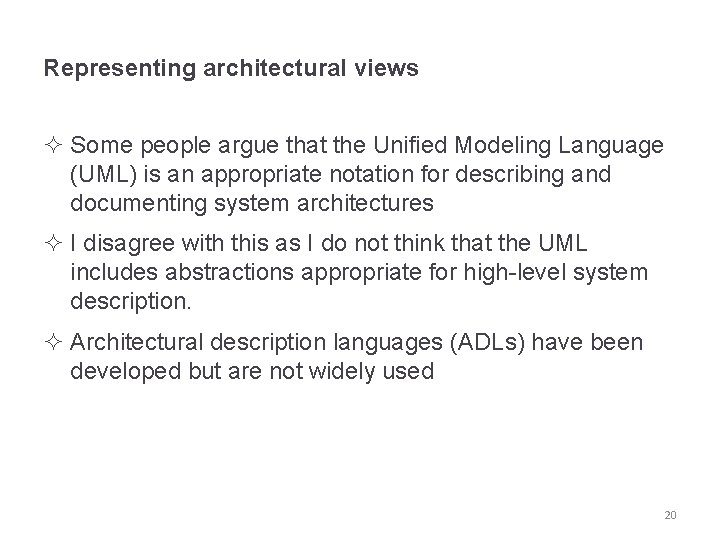 Representing architectural views ² Some people argue that the Unified Modeling Language (UML) is