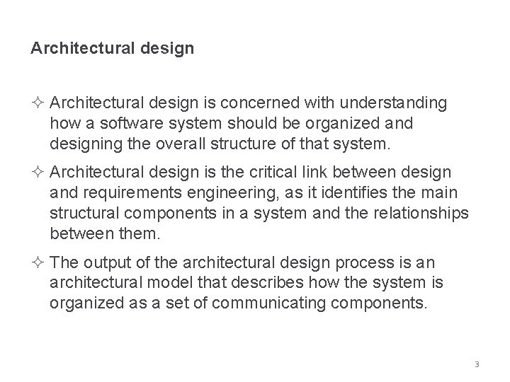 Architectural design ² Architectural design is concerned with understanding how a software system should