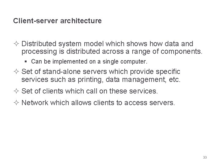 Client-server architecture ² Distributed system model which shows how data and processing is distributed