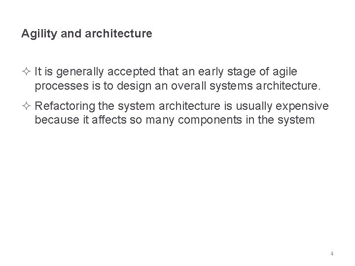 Agility and architecture ² It is generally accepted that an early stage of agile