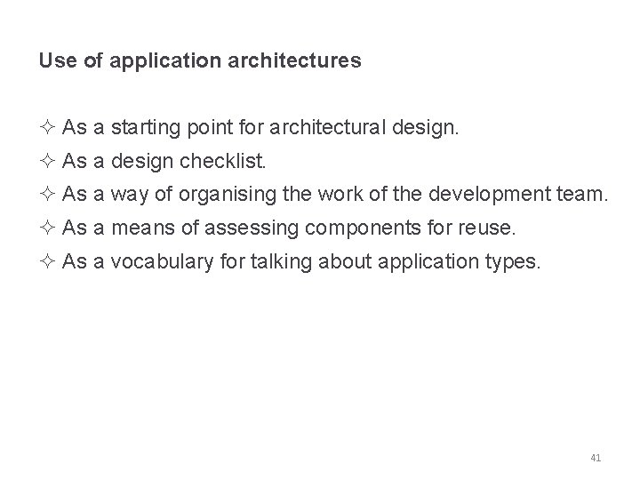 Use of application architectures ² As a starting point for architectural design. ² As